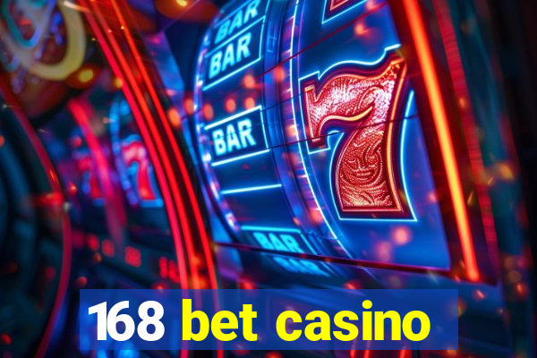 168 bet casino